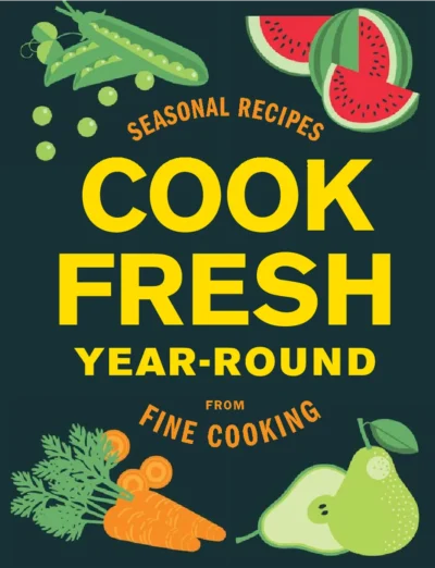 10 Fine Cooking Cook Fresh Year Round 2015