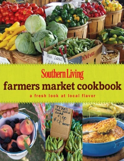 26 Southern Living Farmers Market Cookbook 2010