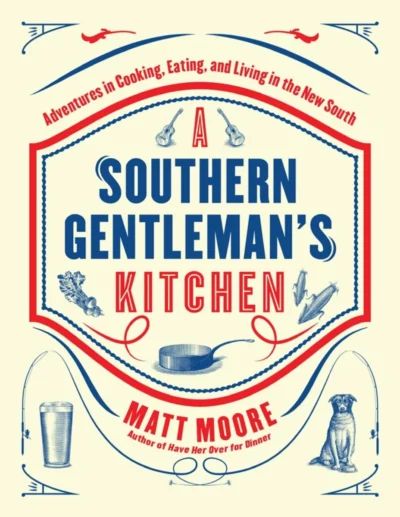 39 Matt Moore A Southern Gentleman S Kitchen 2016