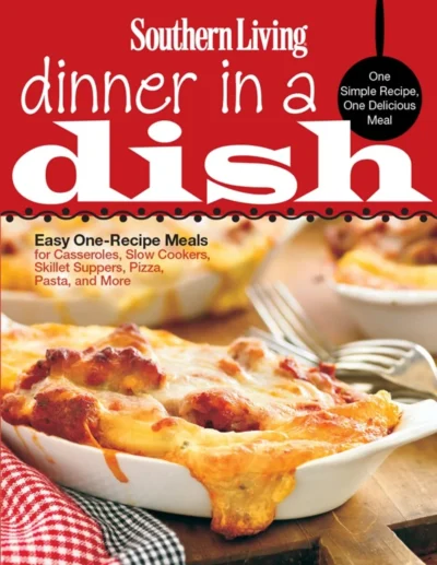 47 Southern Living Dinner In A Dish 2011