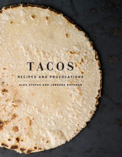 Alex Stupak Tacos Recipes And Provocations 2015