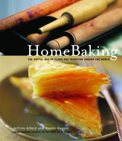 Alford J Duguid N Home Baking The Artful Mix Of Flour And Traditions From Around The World 2003