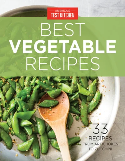 America S Test Kitchen America S Test Kitchen Best Vegetable Recipes 33 Recipes From Artichokes To Zucchini 2017