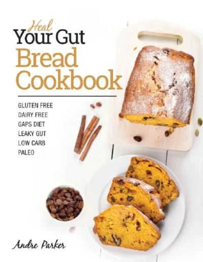 Andre Parker Heal Your Gut Bread 2017