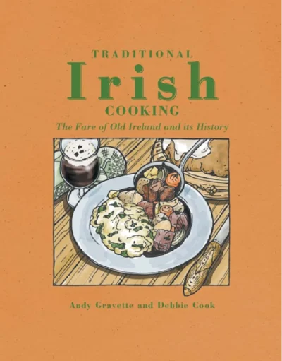 Andy Gravelle Traditional Irish Cooking 2009