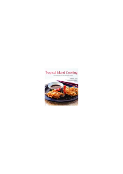 Aranas J M Tropical Island Cooking Traditional Recipes Contemporary Flavors 2007