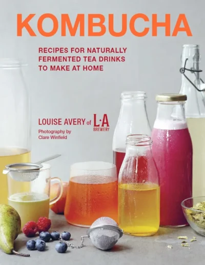 Avery L Kombucha Recipes For Naturally Fermented Tea Drinks To Make At Home 2023