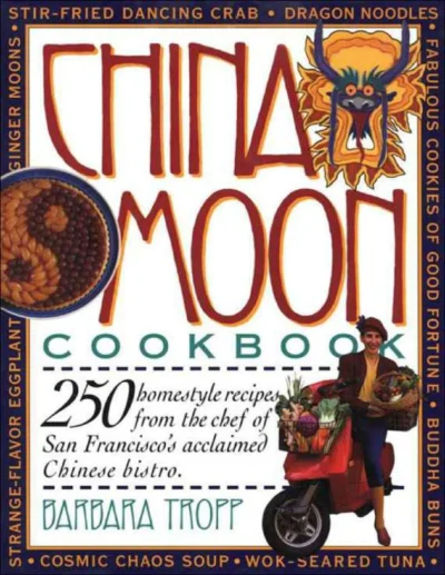 Barbara Tropp China Moon Cookbook 1992