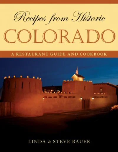 Bauer L Bauer S Recipes From Historic Colorado 2008