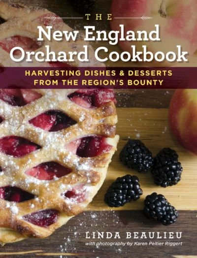 Beaulieu L The New England Orchard Cookbook Harvesting Dishes Desserts From The Region S Bounty 2016