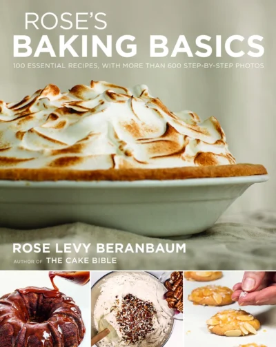 Beranbaum Levy R Rose S Baking Basics 100 Essential Recipes With More Than 600 Step By Step Photos 2018