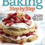Better Homes And Gardens Baking Step By Step 2015