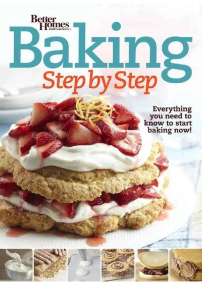 Better Homes And Gardens Baking Step By Step 2015