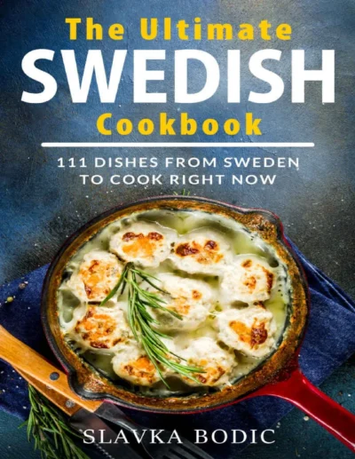 Bodic S The Ultimate Swedish Cookbook 2021