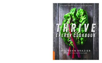 Brazier B Thrive Energy Cookbook 150 Plant Based Whole Food Recipes 2014