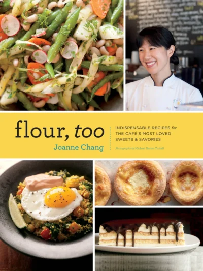 Chang J Flour Too Indispensable Recipes For The Cafe S Most Loved Sweets Savories 2013