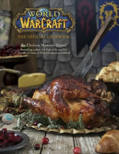 Chelsea Monroe Cassel World Of Warcraft The Official Cookbook 2016