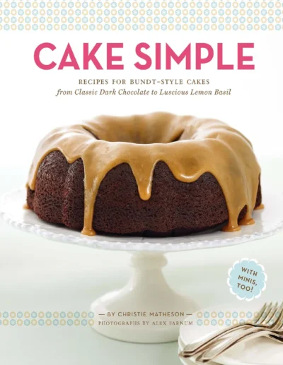 Christie Matheson Cake Simple Recipes For Bundt Style Cakes 2011