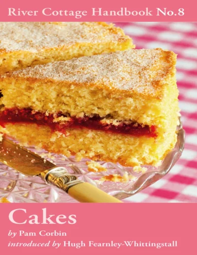 Corbin P Cakes River Cottage Handbook No 08 2011