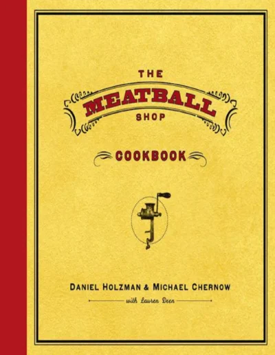 Daniel Holzman And Michael Chernow The Meatball Shop Cookbook 2011