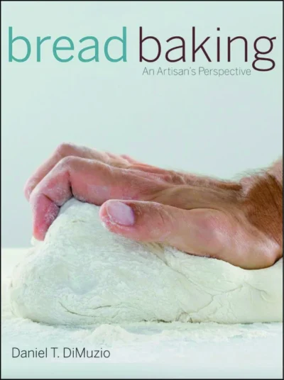 Daniel T Dimuzio Bread Baking An Artisan S Perspective 2010