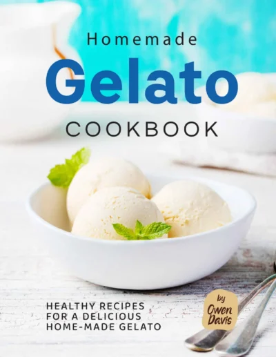 Davis O Homemade Gelato Cookbook 2022