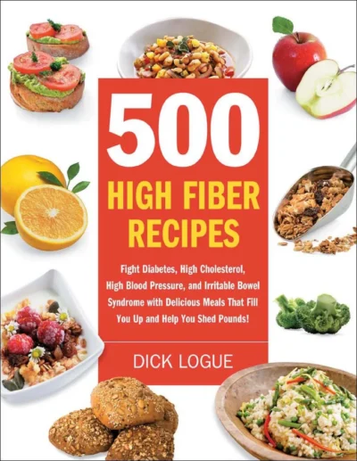 Dick Logue 500 High Fiber Recipes 2009