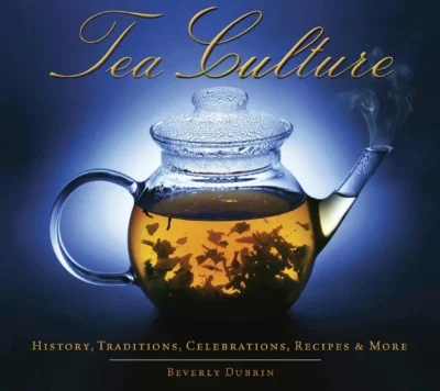 Dubrin B Tea Culture History Traditions Celebrations Recipes More 2010