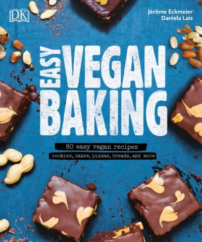 Eckmeier J Lais D Easy Vegan Baking 80 Easy Vegan Recipes Cookies Cakes Pizzas Breads And More 2018