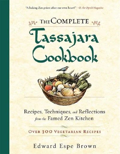 Edward Espe Brown The Complete Tassajara Cookbook 2009