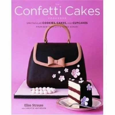Elisa Strauss Christie Matheson Confetti Cakes Cookbook 2007