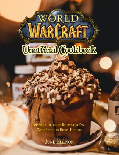 Ellison J World Of Warcraft Unofficial Cookbook 2021