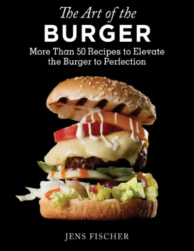 Fischer J The Art Of The Burger 2015