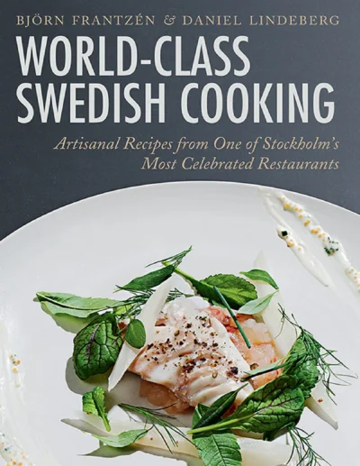 Frantzen B Lindeberg D World Class Swedish Cooking 2013