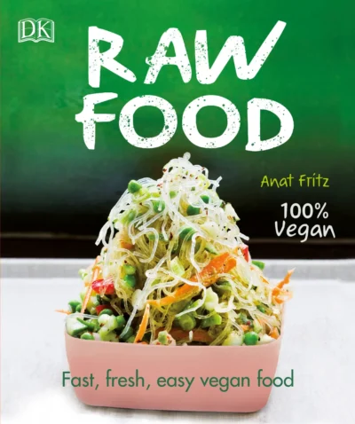 Fritz Anat Raw Food Fast Fresh Easy Vegan Food 2019