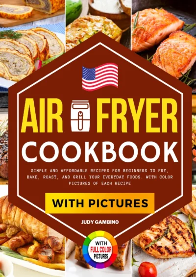 Gambino J Air Fryer Cookbook With Full Color Pictures 2021