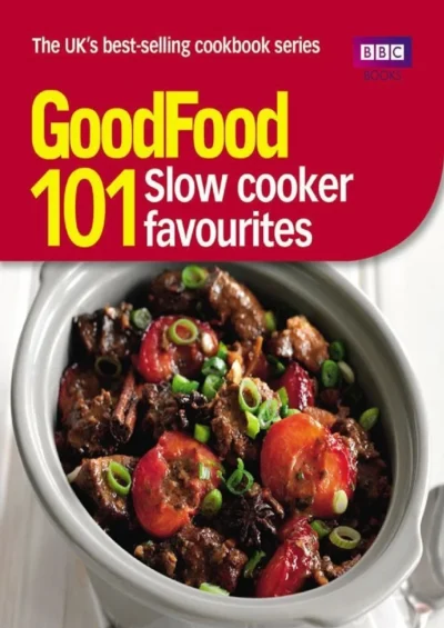 Good Food 101 Slow Cooker Favourites 2011