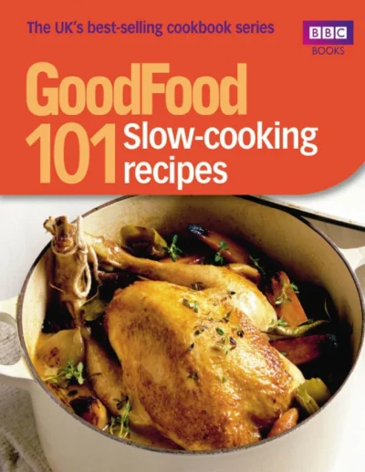 Good Food 101 Slow Cooking Recipes 2010
