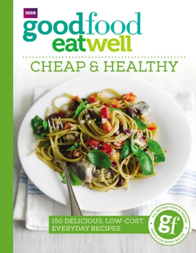 Good Food Eat Well Cheap Healthy 2016