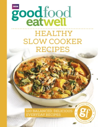Good Food Eat Well Healthy Slow Cooker Recipes 2017