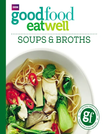 Good Food Eat Well Soups Broths 2016