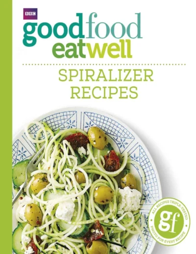 Good Food Eat Well Spiralizer Recipes 2016