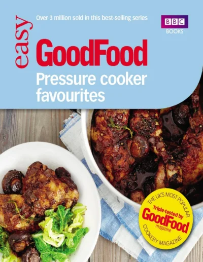 Good Food Pressure Cooker Favourites 2013