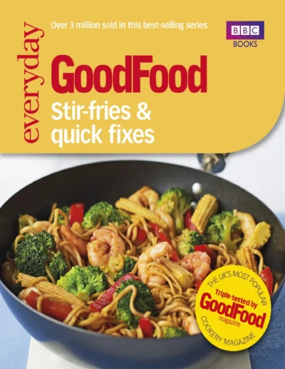 Good Food Stir Fries And Quick Fixes 2013