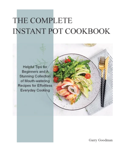Goodman G The Complete Instant Pot Cookbook 2022