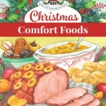 Gooseberry Patch Christmas Comfort Foods Filled To The Brim With Classic Homestyle Recipes