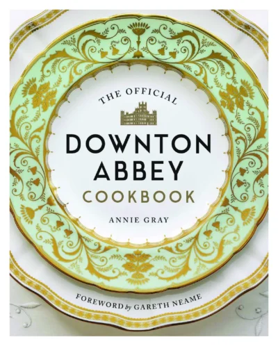 Gray Annie The Official Downton Abbey Cookbook 2019