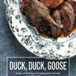 Hank Shaw Duck Duck Goose 2013