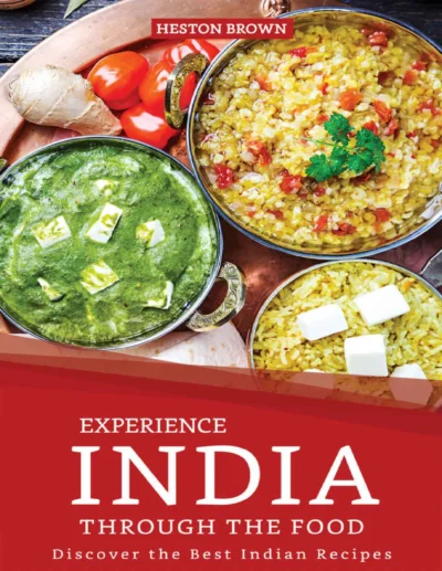 Heston Brown Experience India Through The Food Discover The Best Indian Recipes 2019