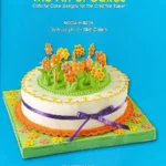 Hitron N The Art Of Cakes Colorful Cake Designs For The Creative Baker 2006